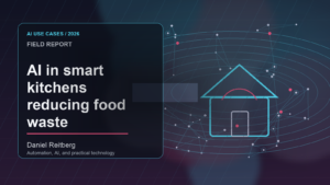 AI in smart kitchens reducing food waste: From Experiment to Everyday Use
